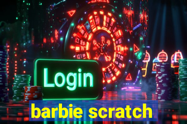 barbie scratch